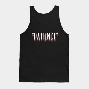 "Patience" is the Key New Design Tank Top